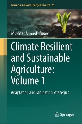 Climate Resilient and Sustainable Agriculture: Volume 1 - 