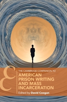 The Cambridge Companion to American Prison Writing and Mass Incarceration
