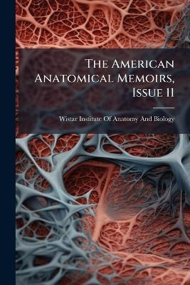 The American Anatomical Memoirs, Issue 11 - 