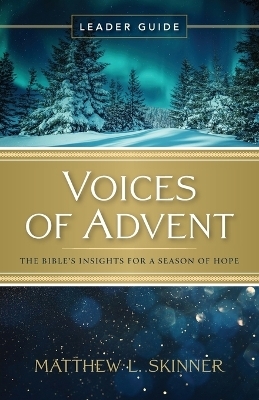 Voices of Advent Leader Guide - Matthew L. Skinner