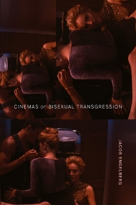 Cinemas of Bisexual Transgression - Jacob Engelberg
