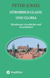 N&uuml;rnbergs Glanz und Gloria - Peter Jokiel