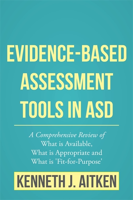 Evidence-Based Assessment Tools in ASD - Kenneth Aitken