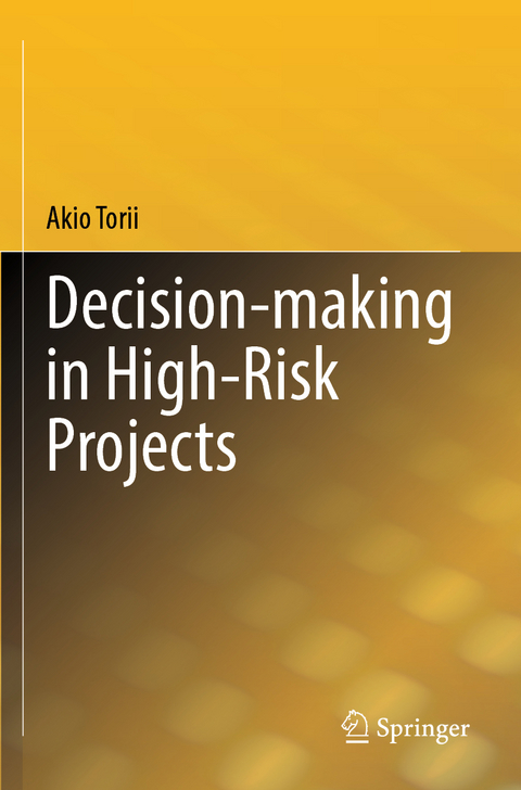 Decision-making in High-Risk Projects - Akio Torii