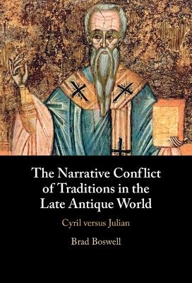 The Narrative Conflict of Traditions in the Late Antique World - Brad Boswell