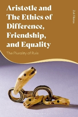 Aristotle and the Ethics of Difference, Friendship, and Equality - Dr Zoli Filotas