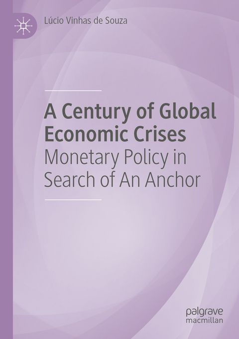 A Century of Global Economic Crises - L&uacute;cio Vinhas de Souza