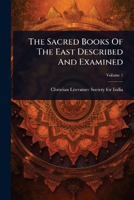 The Sacred Books Of The East Described And Examined - 