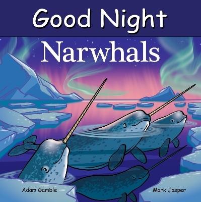 Good Night Narwhals - Adam Gamble, Mark Jasper
