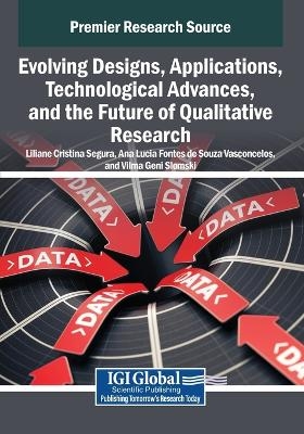 Evolving Designs, Applications, Technological Advances, and the Future of Qualitative Research - 