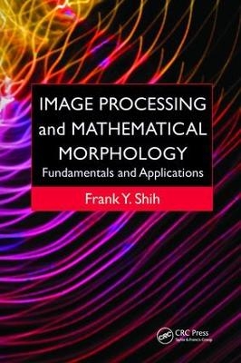 Image Processing and Mathematical Morphology - Frank Y. Shih