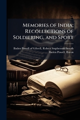 Memories of India; Recollections of Soldiering, and Sport - 
