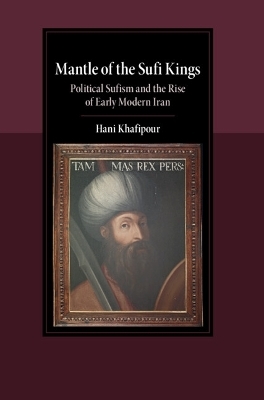 Mantle of the Sufi Kings - Hani Khafipour