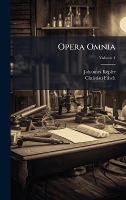 Opera Omnia - Johannes Kepler, Christian Frisch