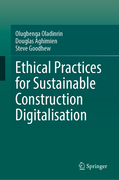 Ethical Practices for Sustainable Construction Digitalisation - Olugbenga Oladinrin, Douglas Aghimien, Steve Goodhew