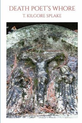 death poet's whore - t kilgore splake