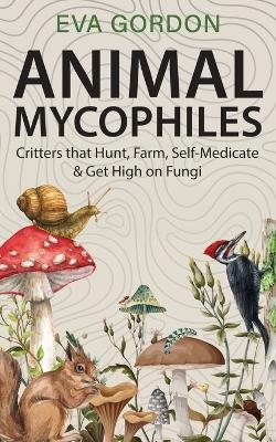 Animal Mycophiles - Eva Gordon