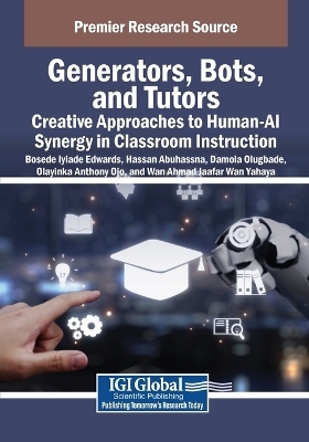 Generators, Bots, and Tutors: Creative Approaches to Human-AI Synergy in Classroom Instruction - 