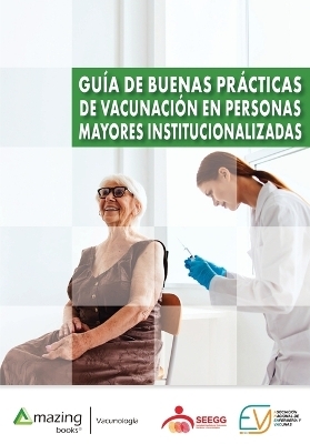 Guía de buenas prácticas de vacunación en personas mayores institucionalizadas