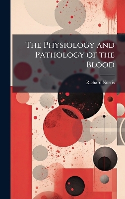 The Physiology and Pathology of the Blood