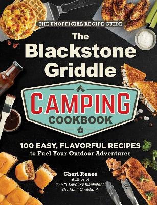 The Blackstone Griddle Camping Cookbook