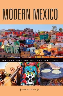 Modern Mexico - James D. Huck Jr.