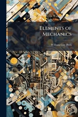 Elements of Mechanics - William Guy Peck
