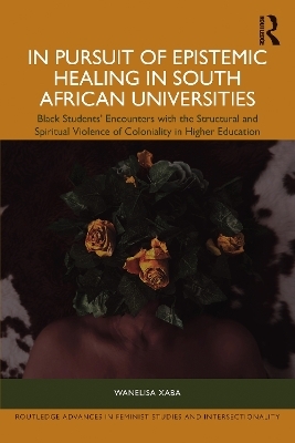In Pursuit of Epistemic Healing in South African Universities