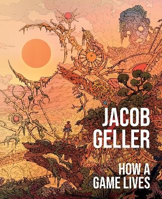 How a Game Lives - Jacob Geller
