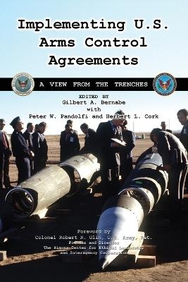 Implementing U.S. Arms Control Agreements -  Cgsc Foundation Inc