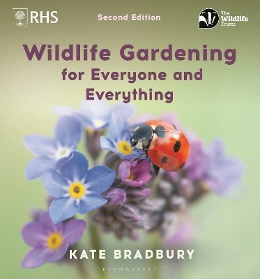 Wildlife Gardening for Everyone and Everything - Kate Bradbury