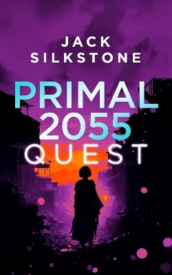 PRIMAL 2055 - Quest - Jack Silkstone