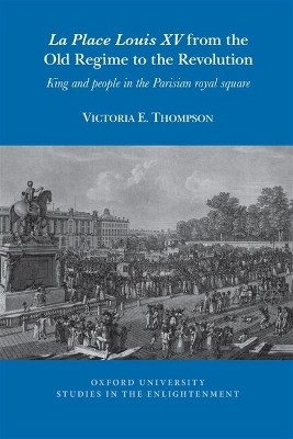 La Place Louis XV from the Old Regime to the Revolution