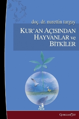 Animals and Plants from the Perspective of the Quran - Nurettin Turgay