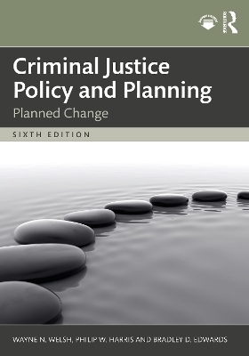 Criminal Justice Policy and Planning - Wayne N. Welsh, Philip W. Harris, Bradley D. Edwards