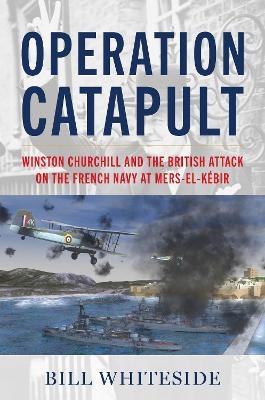 Operation Catapult - Bill Whiteside
