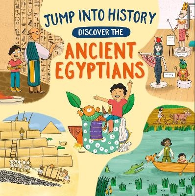 Jump into History: Discover the Ancient Egyptians - Kay Barnham