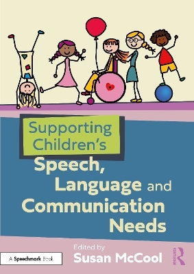 Supporting Children&rsquo;s Speech, Language and Communication Needs - 