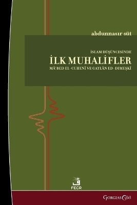 The First Dissidents in Islamic Thought - Abdunnasır S&uuml;t