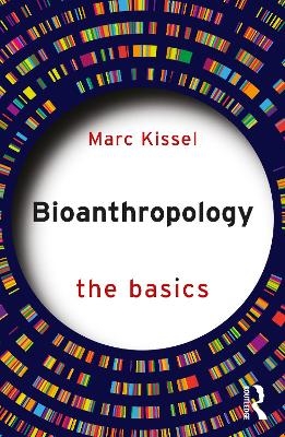 Bioanthropology: The Basics - Marc Kissel