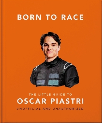 Born to Race: The Little Guide to Oscar Piastri -  Oh