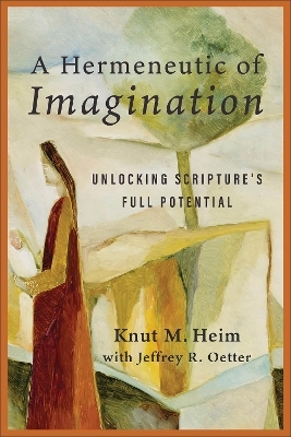 A Hermeneutic of Imagination - Knut M. Heim