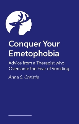 Conquer Your Emetophobia - Anna S. Christie