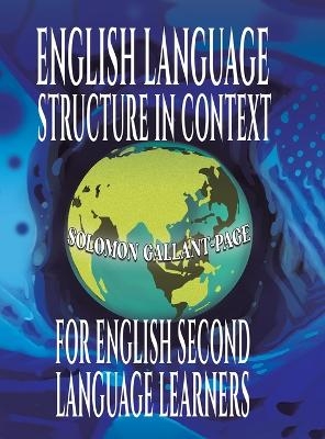 English Language Structure in Context for English Second Language Learners - Solomon Gallant-Page