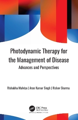 Photodynamic Therapy for the Management of Disease - Rishabha Malviya, Arun Kumar Singh, Rishav Sharma