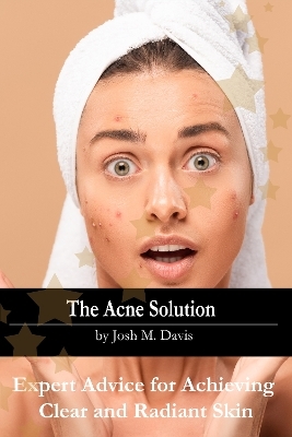The Acne Solution - Josh M. Davis