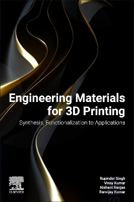 Engineering Materials for 3D Printing - Rupinder Singh, Vinay Kumar, Nishant Ranjan, Ranvijay Kumar