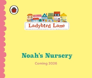 Ladybird Lane: Noah’s Nursery