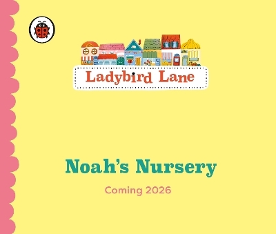 Ladybird Lane: Noah&rsquo;s Nursery - Nora Dare