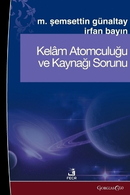 Kalam Atomism and the Problem of Its Source - Mehmet Şemseddin G&uuml;naltay